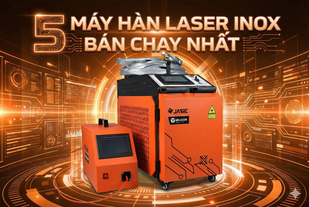 5 máy hàn laser inox bán chạy nhất
